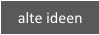 Alte Ideen