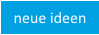 Neue Ideen